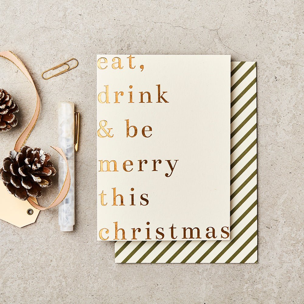 Greetings Card with gold foil message, Eat, Drink and be merry this christmas.